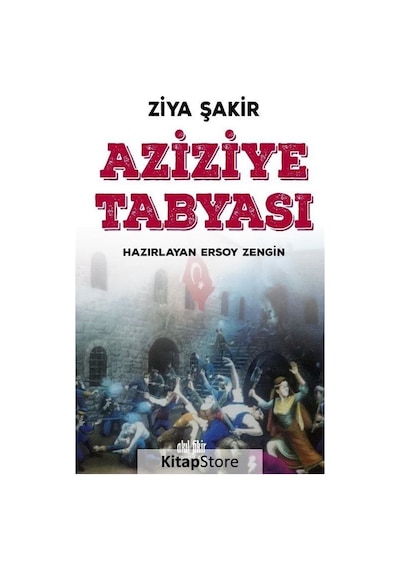 Aziziye Tabyası - Ziya Şakir - Akıl Fikir Yayınları