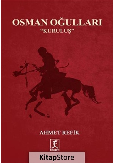 Osman Oğulları - Kuruluş - Ahmet Refik - Hitabevi