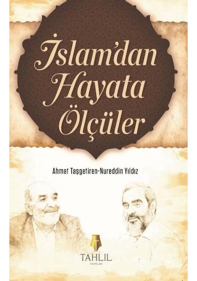 İslamdan Hayata Ölçüler - Nureddin Yıldız - Ahmet Taşgetiren - Ti