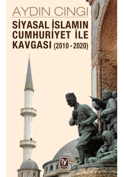 Siyasal İslamın Cumhuriyet İle Kavgası 2010-2020
