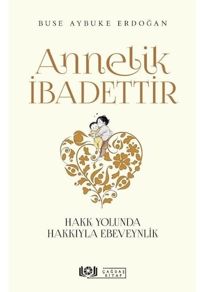 Annelik İbadettir  - Buse Aybuke Erdoğan  - Çağdaş Kitap
