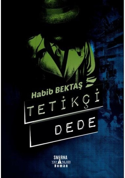 Tetikçi Dede - Habib Bektaş - Smirna Yayınları