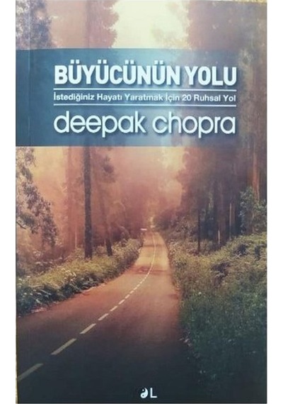 Büyücünün Yolu-İstediğiniz Hayatı Yaratmak İçin 20 Ruhsal Yol - Deepak Chopra - Yol Yayınları