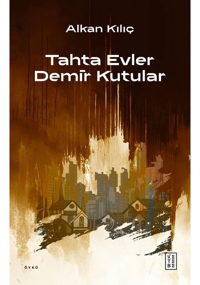 Ketebe Tahta Evler Demir Kutular