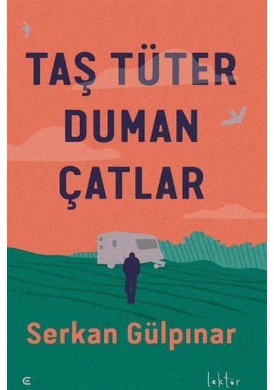 Taş Tüter Duman Çatlar / Serkan Gülpınar