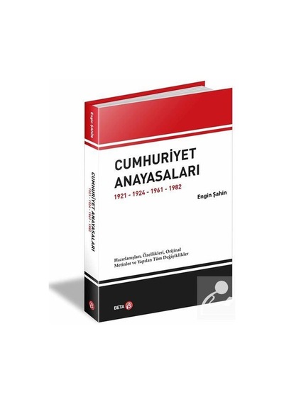 Cumhuriyet Anayasaları 1921 1924 1961 1982 - Engin Şahin - Beta Yayınları