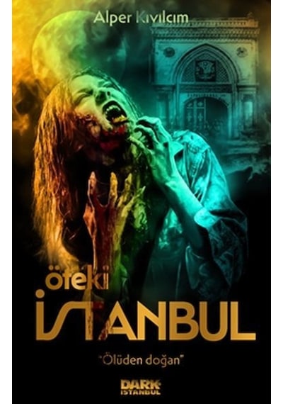 Öteki İstanbul - Ölüden Doğan - Alper Kıvılcım - Dark İstanbul