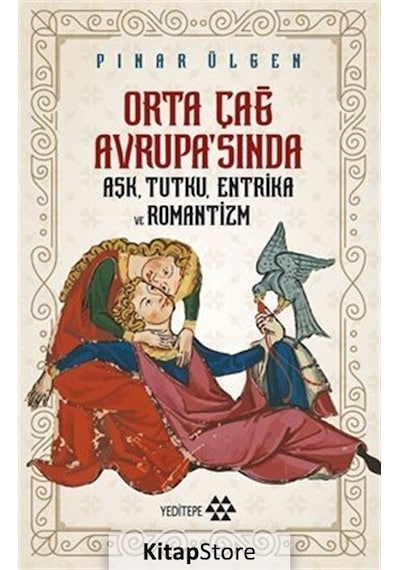 Orta Çağ Avrupa'sında Aşk Tutku Entrika Ve Romantizm