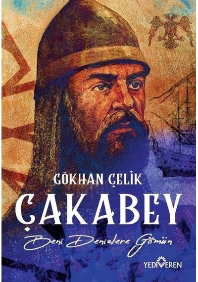 Çaka Bey Beni Denizlere Gömün - Gökhan Çelik - Yediveren