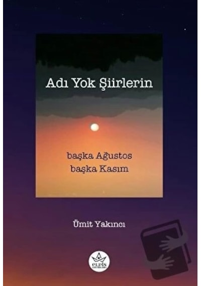 Adı Yok Şiirlerin - Ümit Yakıncı - Elpis Yayınları -