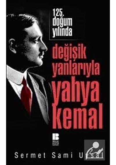 125. Doğum Yılında Değişik Yanlarıyla Yahya Kemal - Sermet Sami Uysal - Bilge Kültür Sanat