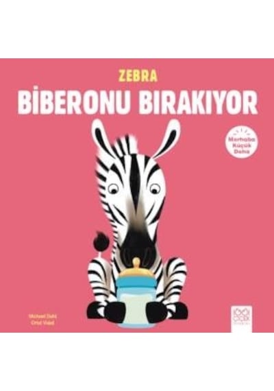 Zebra Biberonu Bırakıyor-Merhaba Kü - Michael Dahl - 1001 Çiçek