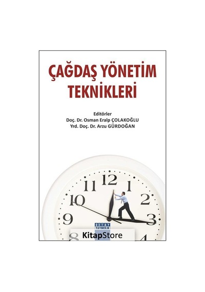 Çağdaş Yönetim Teknikleri / Yrd. Doç. Dr. Osman Eralp Çolakoğlu