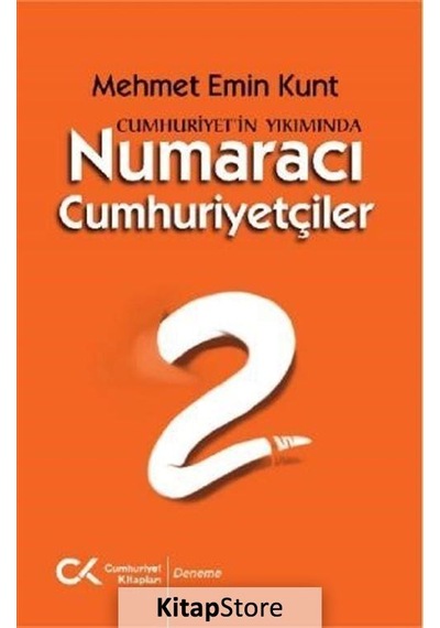 Cumhuriyet'in Yıkımında Numaracı Cumhuriyetçiler - Mehmet Emin Kunt - Cumhuriyet Kitapları