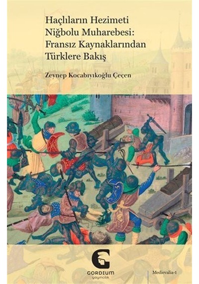 Haçlıların Hezimeti Niğbolu Muharebesi: Fransız Kaynaklarından...
