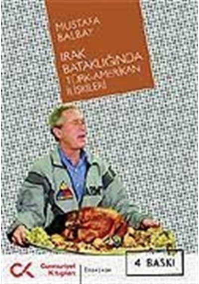 Irak Bataklığında Türk-Amerikan İlişkisi - Mustafa Balbay - Cumhuriyet Kitapları