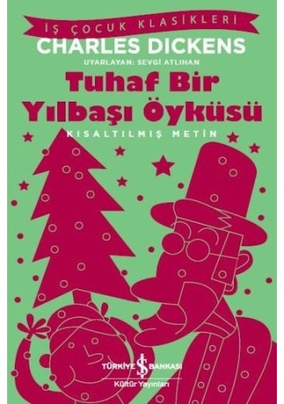 Tuhaf Bir Yılbaşı Öyküsü-Kısaltılmış Metin - Charles Dickens - İş Bankası Kültür Yayınları
