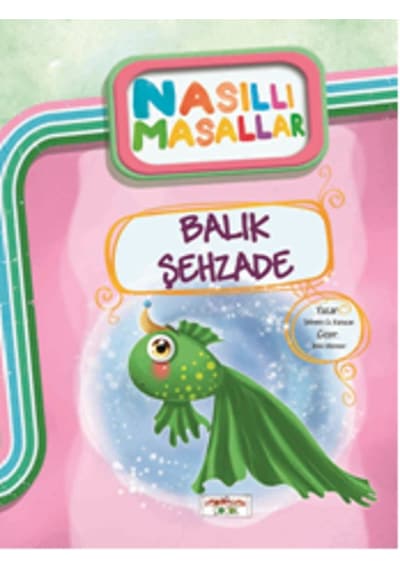 Balık Şehzade - Nasıllı Masallar (Etkinlikli) - Şebnem Güler Karacan - Yediveren Çocuk