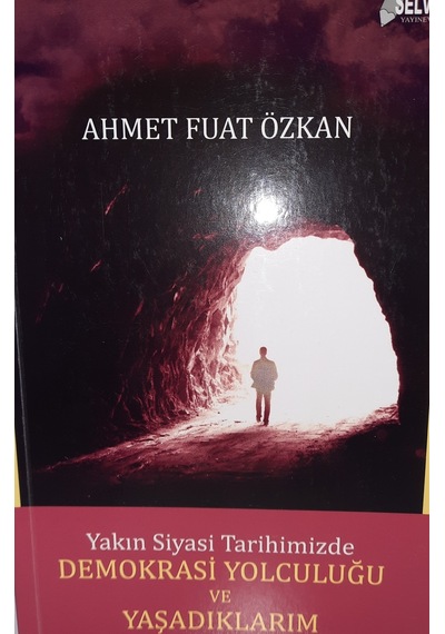 Yakın Siyasi Tarihimizde Demokrasi Yolculuğu ve Yaşadıklarım