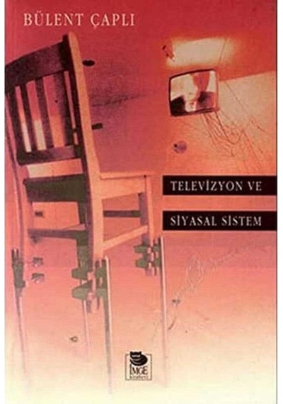 Televizyon Ve Siyasal Sistem - Bülent Çaplı 1.baskı