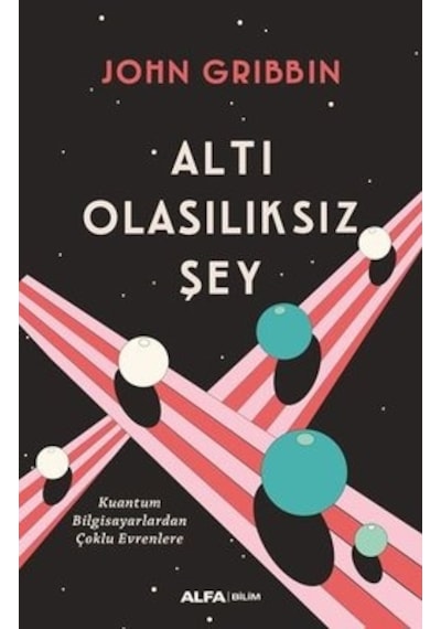 Altı Olasılıksız Şey  - John Gribbin  - Alfa Yayıncılık