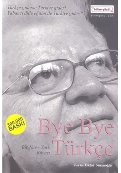 Bye Bye Türkçe - Oktay Sinanoğlu - Bilim+Gönül