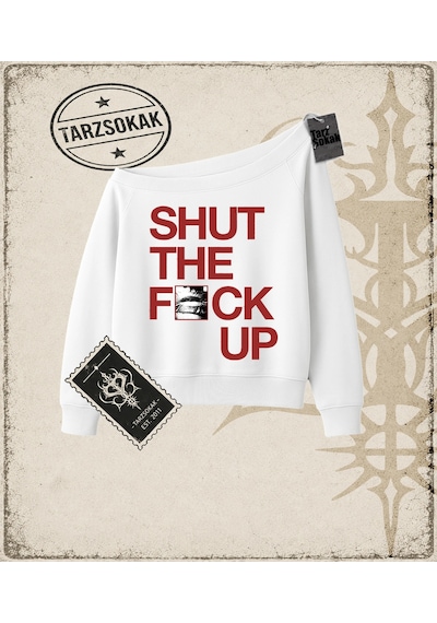 Tarzsokak Gotik & Grunge Streetwear Shut The Fuuck Up Kayık Yaka Sweatshirt Beyaz