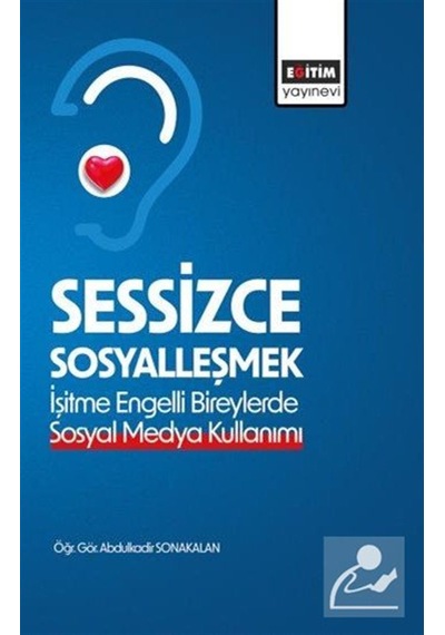 Sessizce Sosyalleşmek & İşitme Engelli Bireylerde Sosyal Medya...