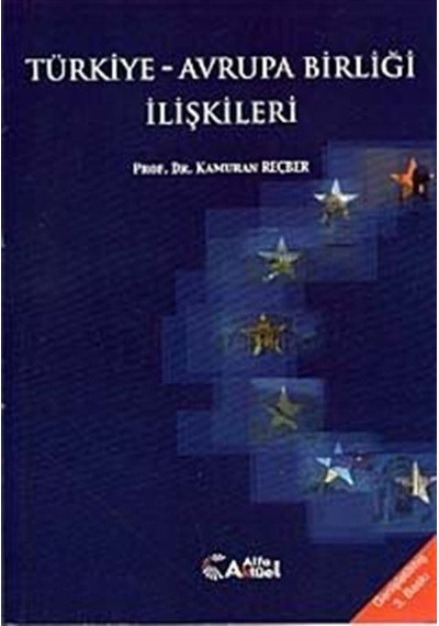 Türkiye-Avrupa Birliği İlişkileri - Kamuran Reçber - Aktüel Yayınları
