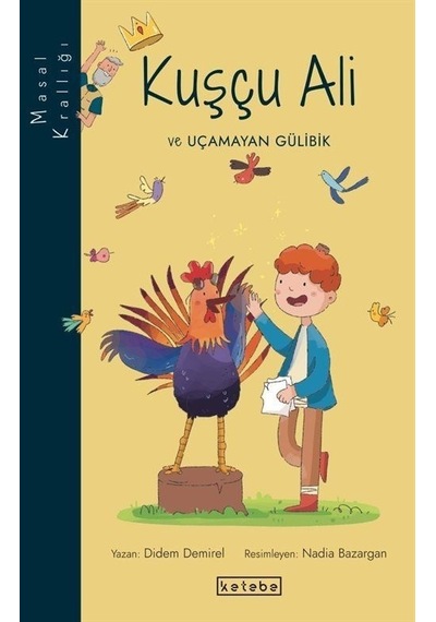 Kuşçu Ali ve Uçmayan Gülibik - Masal Krallığı - Didem Demirel - Ketebe