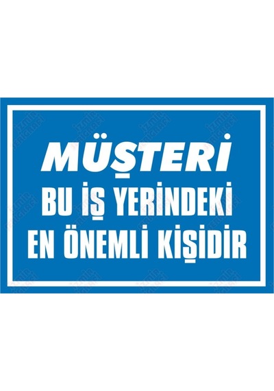 Müşteri Bu Iş Yerindeki En Önemli Kişidir Levhası
