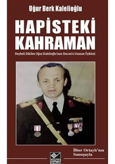 Hapisteki Kahraman Heykeli Dikilen Oğuz Kalelioğlu'nun Sincan...