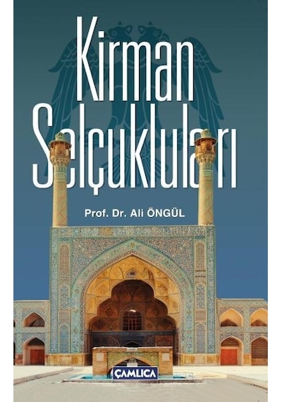 Kirman Selçukluları  - Ali Öngül  - Çamlıca Basım Yayın