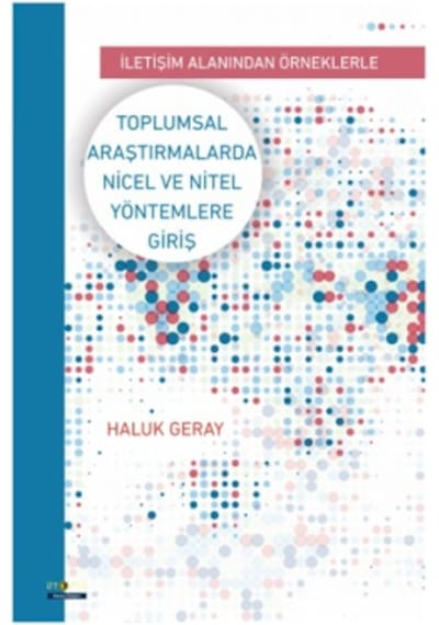 Toplumsal Araştırmalarda Nicel ve Nitel Yöntemlere Giriş - Haluk Geray - Ütopya Yayınevi
