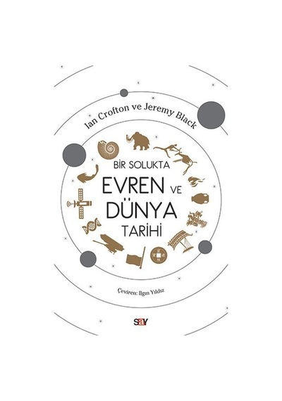 Bir Solukta Evren ve Dünya Tarihi - Ian Crofton -  Jeremy Black - Say Yayınları