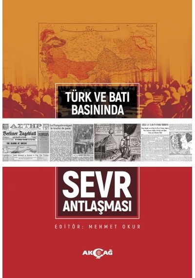 Türk ve Batı Basınında Sevr Antlaşması- Akçağ Yayınları