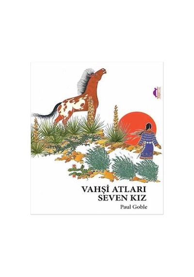 Vahşi Atları Seven Kız - Paul Goble - Maya Kitap
