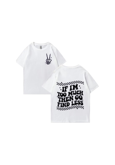 Flood Of Style Ben Çok Fazla İse O Zaman Gitmek Bulmak Az Basit Kısa Kollu T Shirt Erkek Kadın Baskı Ar Beyaz