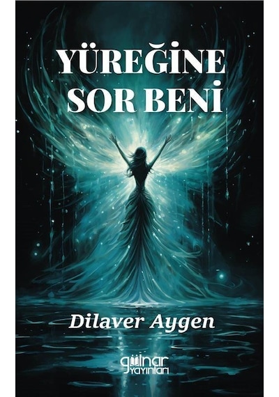 Yüreğine Sor Beni - Dilaver Aygen - Gülnar Yayınları