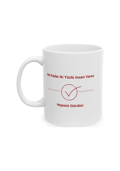 Ne Kadar İki Yüzlü İnsan Varsa Gördün Krmz Desenli Hediyelik Baskılı Porselen Beyaz Lüks Kupa Bardak Beyaz