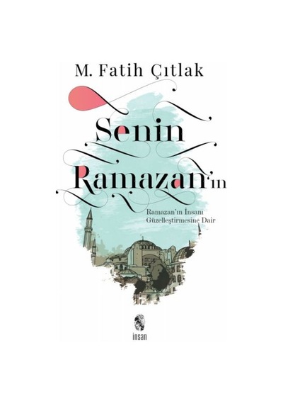 Senin Ramazan In - Ramazan In İnsanı Güzelleştirmesine Dair - Mydr-659816