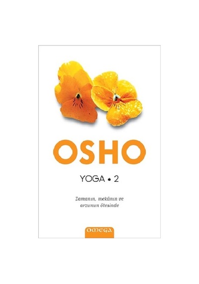 Yoga-Zamanın Mekanın ve Arzunun Ötesinde - Osho - Omega