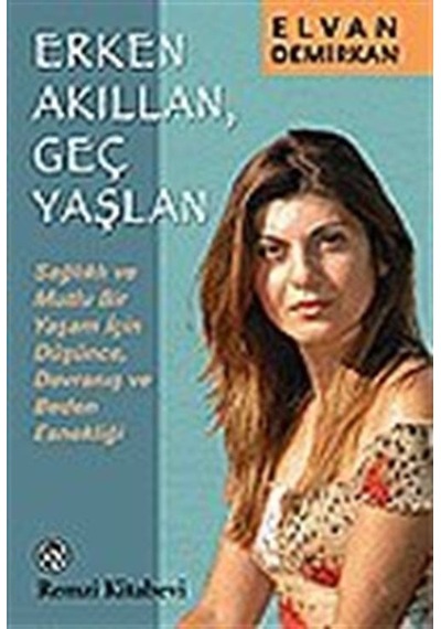 Erken Akıllan  Genç Yaşlan - Elvan Demirkan - Remzi Kitabevi