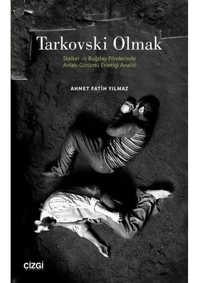 Tarkovski Olmak - Ahmet Fatih Yılmaz - Çizgi Kitabevi