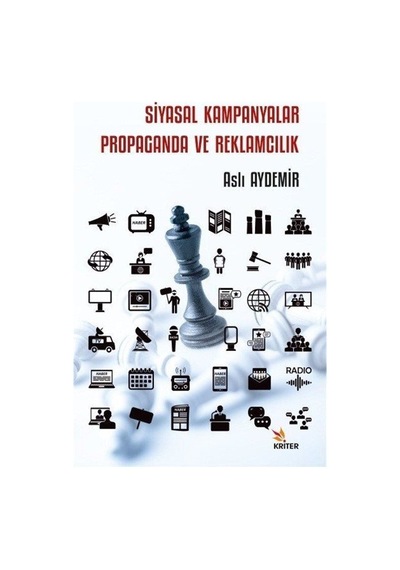 Siyasal Kampanyalar Propaganda ve Reklamcılık - Aslı Aydemir - Kriter