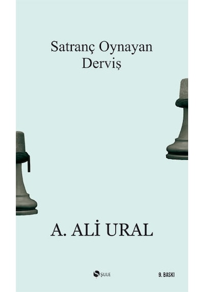 Satranç Oynayan Derviş - A. Ali Ural - Şule Yayınları