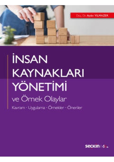 İnsan Kaynakları Yönetimi ve Örnek Olaylar: Kavram-Uygulama-Örnekler-Öneriler  - Aydın Yılmazer  - Seçkin Yayıncılık