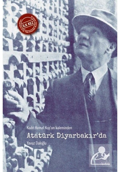 Kadri Kemal Kop'Un Kaleminden Atatürk Diyarbakır'Da / Yavuz Da...