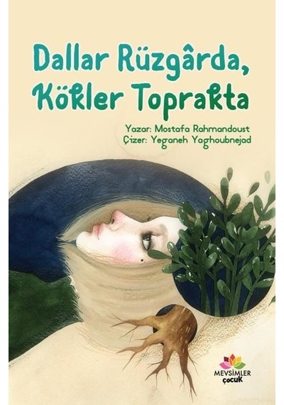 Dallar Rüzgarda Kökler Toprakta - Mostafa Rahmandoust - Mevsimler Çocuk