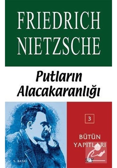 Putların Alacakaranlığı / Friedrich Nietzsche 9789754683899